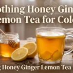 Soothing Honey Ginger Lemon Tea for Colds